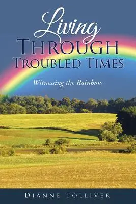 Durch unruhige Zeiten leben: Zeuge des Regenbogens - Living Through Troubled Times: Witnessing the Rainbow