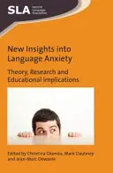 Neue Einblicke in die Sprachenangst: Theorie, Forschung und pädagogische Implikationen - New Insights Into Language Anxiety: Theory, Research and Educational Implications