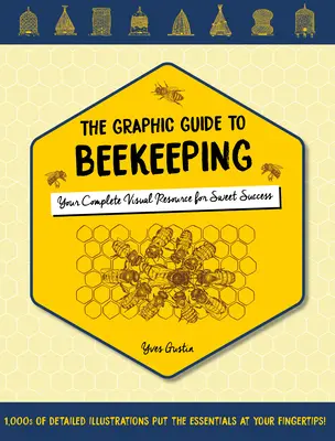 Der grafische Leitfaden zur Bienenzucht: Ihre vollständige visuelle Ressource für süßen Erfolg - The Graphic Guide to Beekeeping: Your Complete Visual Resource for Sweet Success