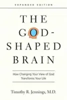 Das gottgeformte Gehirn: Wie eine veränderte Sichtweise auf Gott Ihr Leben verändert - The God-Shaped Brain: How Changing Your View of God Transforms Your Life