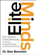 Elite-Gehirne: Wie Gewinner anders denken, um sich einen Wettbewerbsvorteil zu verschaffen und ihren Erfolg zu maximieren - Elite Minds: How Winners Think Differently to Create a Competitive Edge and Maximize Success