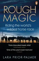 Rough Magic - Reiten auf dem wildesten Pferderennen der Welt. Ein Buch aus dem Richard and Judy Book Club - Rough Magic - Riding the world's wildest horse race. A Richard and Judy Book Club pick