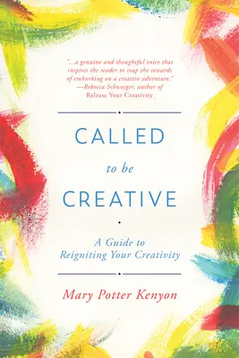 Berufen, kreativ zu sein: Ein Leitfaden zur Wiederbelebung Ihrer Kreativität - Called to Be Creative: A Guide to Reigniting Your Creativity