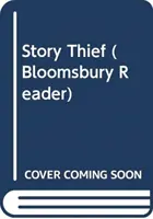 Story Thief: Ein Bloomsbury-Lesebuch - Story Thief: A Bloomsbury Reader