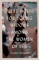 Gästehaus für junge Witwen - unter den Frauen von ISIS - Guest House for Young Widows - among the women of ISIS