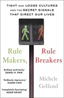 Regelmacher, Regelbrecher - Feste und lockere Kulturen und die geheimen Signale, die unser Leben bestimmen - Rule Makers, Rule Breakers - Tight and Loose Cultures and the Secret Signals That Direct Our Lives
