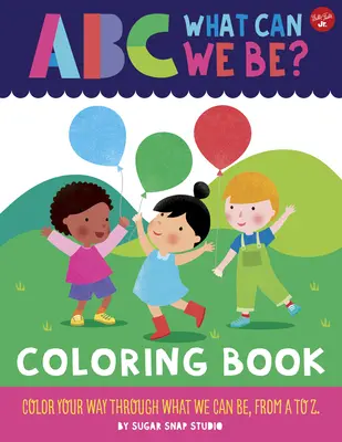 ABC für mich: ABC Was können wir sein? Malbuch: Color Your Way Through What We Can Be, von A bis Z - ABC for Me: ABC What Can We Be? Coloring Book: Color Your Way Through What We Can Be, from A to Z