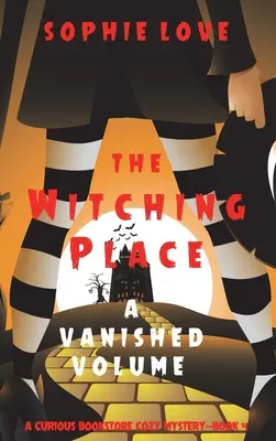 Der verhexte Ort: Ein verschwundener Band (Ein kurioser Buchladen-Krimi-Buch 4) - The Witching Place: A Vanished Volume (A Curious Bookstore Cozy Mystery-Book 4)