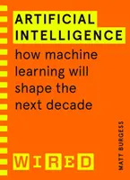 Künstliche Intelligenz (WIRED-Ratgeber) - Wie maschinelles Lernen das nächste Jahrzehnt prägen wird - Artificial Intelligence (WIRED guides) - How Machine Learning Will Shape the Next Decade