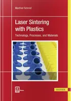 Laser-Sintern mit Kunststoffen: Technologie, Verfahren und Werkstoffe - Laser Sintering with Plastics: Technology, Processes, and Materials