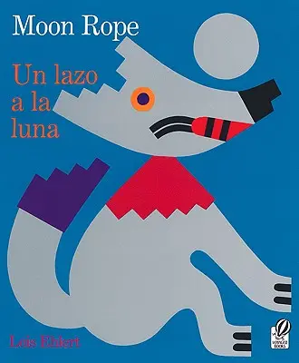 Mondseil/Un Lazo a la Luna: Ein peruanisches Volksmärchen/Una Leyenda - Moon Rope/Un Lazo a la Luna: A Peruvian Folktale/Una Leyenda