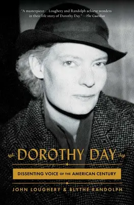 Dorothy Day: Andersdenkende Stimme des amerikanischen Jahrhunderts - Dorothy Day: Dissenting Voice of the American Century