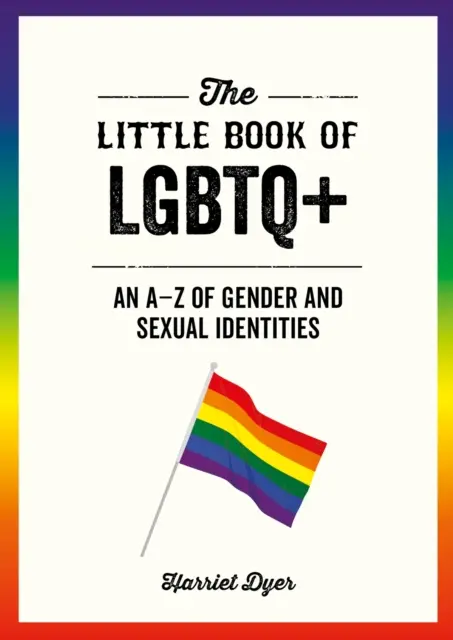 Kleines Buch von LGBTQ+ - Ein A-Z der geschlechtlichen und sexuellen Identitäten - Little Book of LGBTQ+ - An A-Z of Gender and Sexual Identities