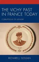 Die Vichy-Vergangenheit im heutigen Frankreich: Verfälschungen der Erinnerung - The Vichy Past in France Today: Corruptions of Memory