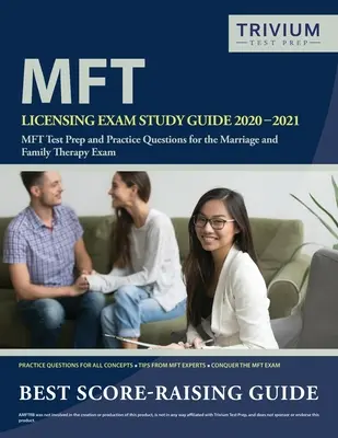 Leitfaden für die MFT-Zulassungsprüfung 2020-2021: MFT-Testvorbereitung und Übungsfragen für die Ehe- und Familientherapieprüfung - MFT Licensing Exam Study Guide 2020-2021: MFT Test Prep and Practice Questions for the Marriage and Family Therapy Exam