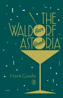 Das Waldorf Astoria Bar-Buch - The Waldorf Astoria Bar Book