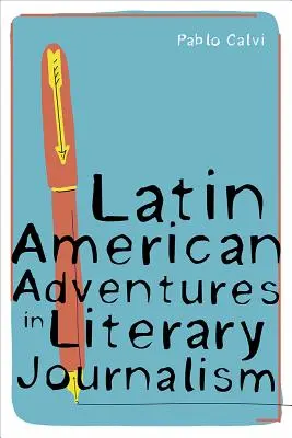 Lateinamerikanische Abenteuer im literarischen Journalismus - Latin American Adventures in Literary Journalism