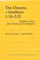 Die Träume von Matthäus 1,18-2,23; Tradition, Form und theologische Untersuchung - The Dreams of Matthew 1: 18-2:23; Tradition, Form, and Theological Investigation