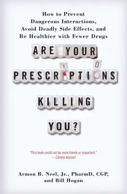 Sind Ihre Medikamente tödlich?: Wie Sie gefährliche Wechselwirkungen verhindern, tödliche Nebenwirkungen vermeiden und mit weniger Medikamenten gesünder leben können - Are Your Prescriptions Killing You?: How to Prevent Dangerous Interactions, Avoid Deadly Side Effects, and Be Healthier with Fewer Drugs