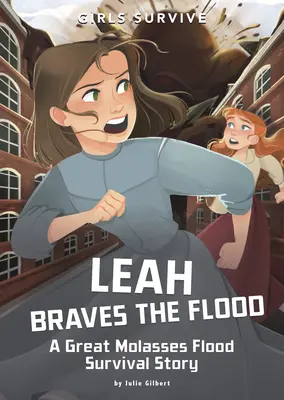 Leah trotzt der Flut: Eine Geschichte über das Überleben bei der großen Melasseflut - Leah Braves the Flood: A Great Molasses Flood Survival Story