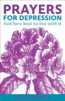 Gebete gegen Depressionen - und wie man am besten damit lebt - Prayers for Depression - And how to best live with it