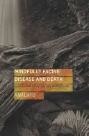 Achtsamer Umgang mit Krankheit und Tod: Mitfühlende Ratschläge aus frühen buddhistischen Texten - Mindfully Facing Disease and Death: Compassionate Advice from Early Buddhist Texts