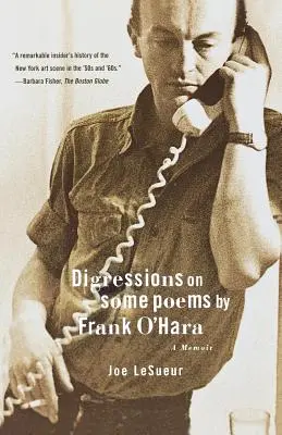 Exkurse zu einigen Gedichten von Frank O'Hara: Memoiren - Digressions on Some Poems by Frank O'Hara: A Memoir