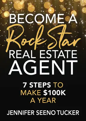 Werden Sie ein Rockstar-Immobilienmakler: 7 Schritte zu 100.000 Dollar pro Jahr - Become a Rock Star Real Estate Agent: 7 Steps to Make $100k a Year
