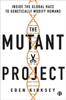 Das Mutantenprojekt: Das globale Rennen um die genetische Veränderung des Menschen - The Mutant Project: Inside the Global Race to Genetically Modify Humans