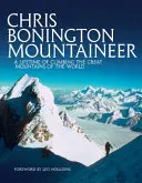 Chris Bonington Mountaineer - Ein Leben als Bergsteiger auf den großen Bergen der Welt - Chris Bonington Mountaineer - A lifetime of climbing the great mountains of the world