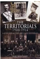 Territorials 1908-1914: ein Leitfaden für Militär- und Familienhistoriker - Territorials 1908-1914: a Guide for Miltary and Family Historians