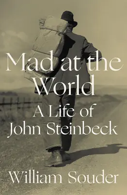 Verrückt nach der Welt: Ein Leben von John Steinbeck - Mad at the World: A Life of John Steinbeck