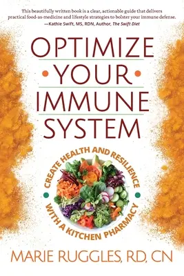 Optimieren Sie Ihr Immunsystem: Gesundheit und Widerstandsfähigkeit mit einer Küchenapotheke - Optimize Your Immune System: Create Health and Resilience with a Kitchen Pharmacy