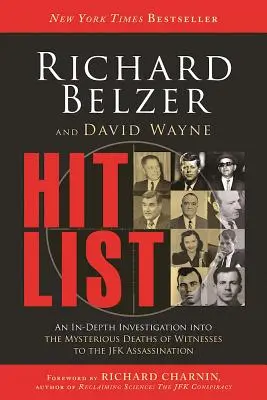 Trefferliste: Eine eingehende Untersuchung der rätselhaften Todesfälle von Zeugen des JFK-Attentats - Hit List: An In-Depth Investigation Into the Mysterious Deaths of Witnesses to the JFK Assassination