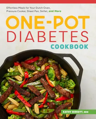 Das Ein-Topf-Kochbuch für Diabetiker: Mühelose Mahlzeiten für Dutch Oven, Schnellkochtopf, Pfanne, Pfanne und mehr - The One-Pot Diabetic Cookbook: Effortless Meals for Your Dutch Oven, Pressure Cooker, Sheet Pan, Skillet, and More