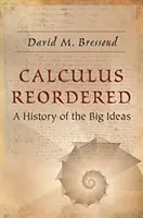 Kalkül neu geordnet: Eine Geschichte der großen Ideen - Calculus Reordered: A History of the Big Ideas
