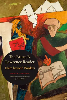 Der Bruce B. Lawrence Reader: Islam jenseits der Grenzen - The Bruce B. Lawrence Reader: Islam beyond Borders