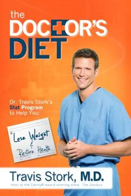 Die Diät des Arztes: Das STAT-Programm von Dr. Travis Stork, das Ihnen hilft, Gewicht zu verlieren, optimale Gesundheit wiederherzustellen, Krankheiten vorzubeugen und Jahre zu gewinnen - The Doctor's Diet: Dr. Travis Stork's STAT Program to Help You Lose Weight, Restore Optimal Health, Prevent Disease, and Add Years to You
