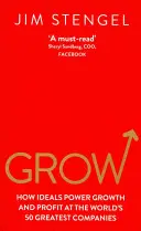 Grow - Wie Ideale Wachstum und Gewinn bei den 50 größten Unternehmen der Welt antreiben - Grow - How Ideals Power Growth and Profit at the World's 50 Greatest Companies