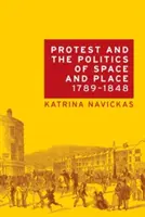 Protest und die Politik von Raum und Ort, 1789-1848 - Protest and the Politics of Space and Place, 1789-1848