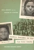 Lumbee-Indianer im Jim-Crow-Süden: Ethnie, Identität und die Entstehung einer Nation - Lumbee Indians in the Jim Crow South: Race, Identity, and the Making of a Nation