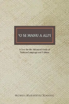 O Si Manu a Alii: Ein Text für das fortgeschrittene Studium der samoanischen Sprache und Kultur - O Si Manu a Alii: A Text for the Advanced Study of Samoan Language and Culture