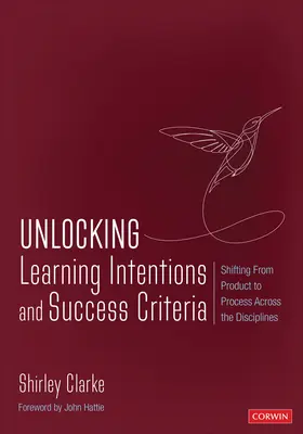 Lernabsichten und Erfolgskriterien freilegen: Der Wechsel vom Produkt zum Prozess in allen Disziplinen - Unlocking Learning Intentions and Success Criteria: Shifting from Product to Process Across the Disciplines