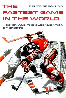 Das schnellste Spiel der Welt, 6: Hockey und die Globalisierung des Sports - The Fastest Game in the World, 6: Hockey and the Globalization of Sports