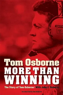 Mehr als nur zu gewinnen: Die Geschichte von Tom Osborne - More Than Winning: The Story of Tom Osborne