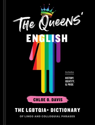 The Queens' English: Das Lgbtqia+ Wörterbuch der Fachsprache und umgangssprachlichen Ausdrücke - The Queens' English: The Lgbtqia+ Dictionary of Lingo and Colloquial Phrases