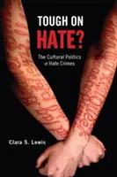 Tough on Hate?: Die Kulturpolitik von Hassverbrechen - Tough on Hate?: The Cultural Politics of Hate Crimes