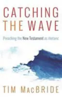 Die Welle auffangen: Die Verkündigung des Neuen Testaments als Rhetorik - Catching the Wave: Preaching the New Testament as Rhetoric