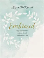 Umarmt: 100 Andachten, in denen Sie sich von Gott gehalten wissen - Embraced: 100 Devotions to Know God Is Holding You Close