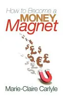Wie man ein Geldmagnet wird - How to Become a Money Magnet